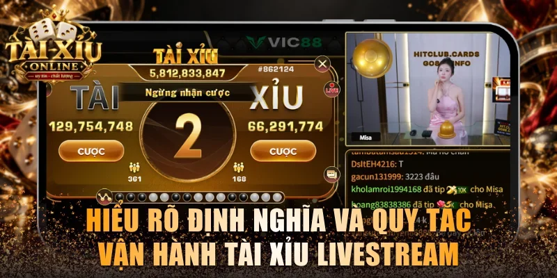 Tài Xỉu Livestream Là Gì? 4 Sân Chơi Uy Tín Nhất Thị Trường 2 Hiểu rõ định nghĩa và quy tắc vận hành Tài Xỉu livestream